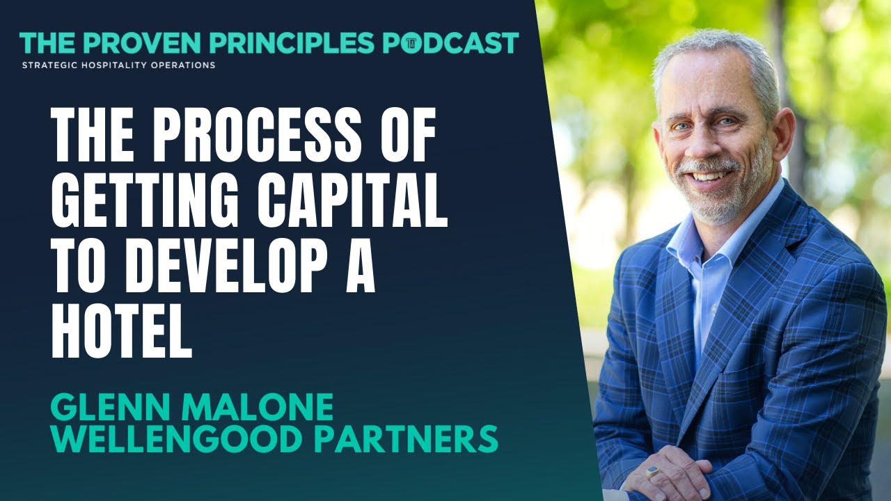 The process of getting capital to develop a hotel: Glenn Malone, Wellengood Partners