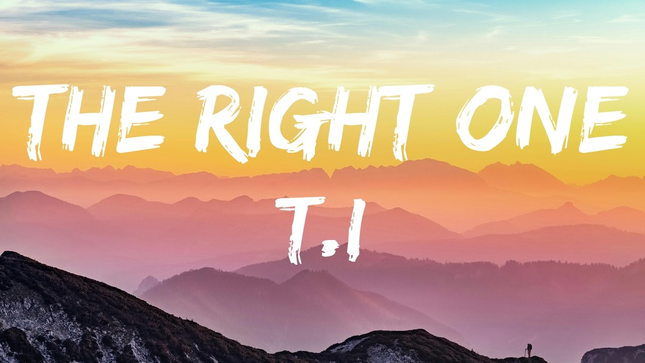 T.I. &ndash; The Right One (Lyrics)