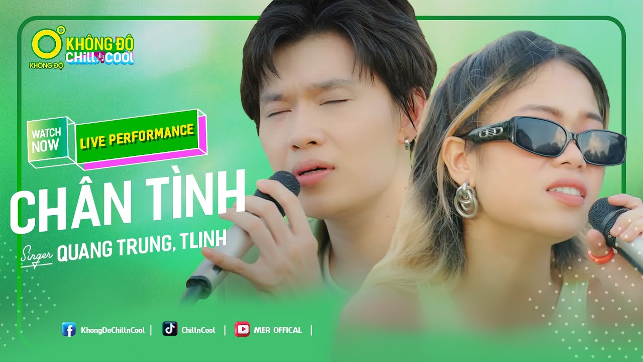 CHÂN TÌNH - QUANG TRUNG X TLINH ft DTAP | LIVE PERFORMANCE | KHÔNG ĐỘ CHILL & COOL