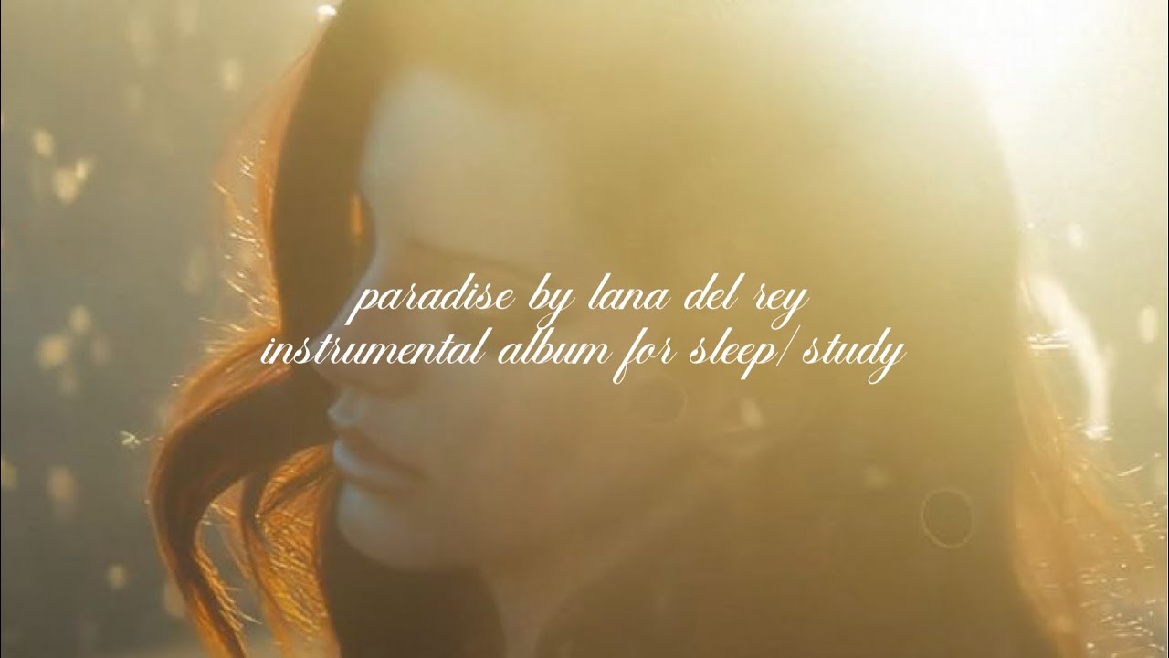 paradise by lana del rey instrumental album for sleep/study