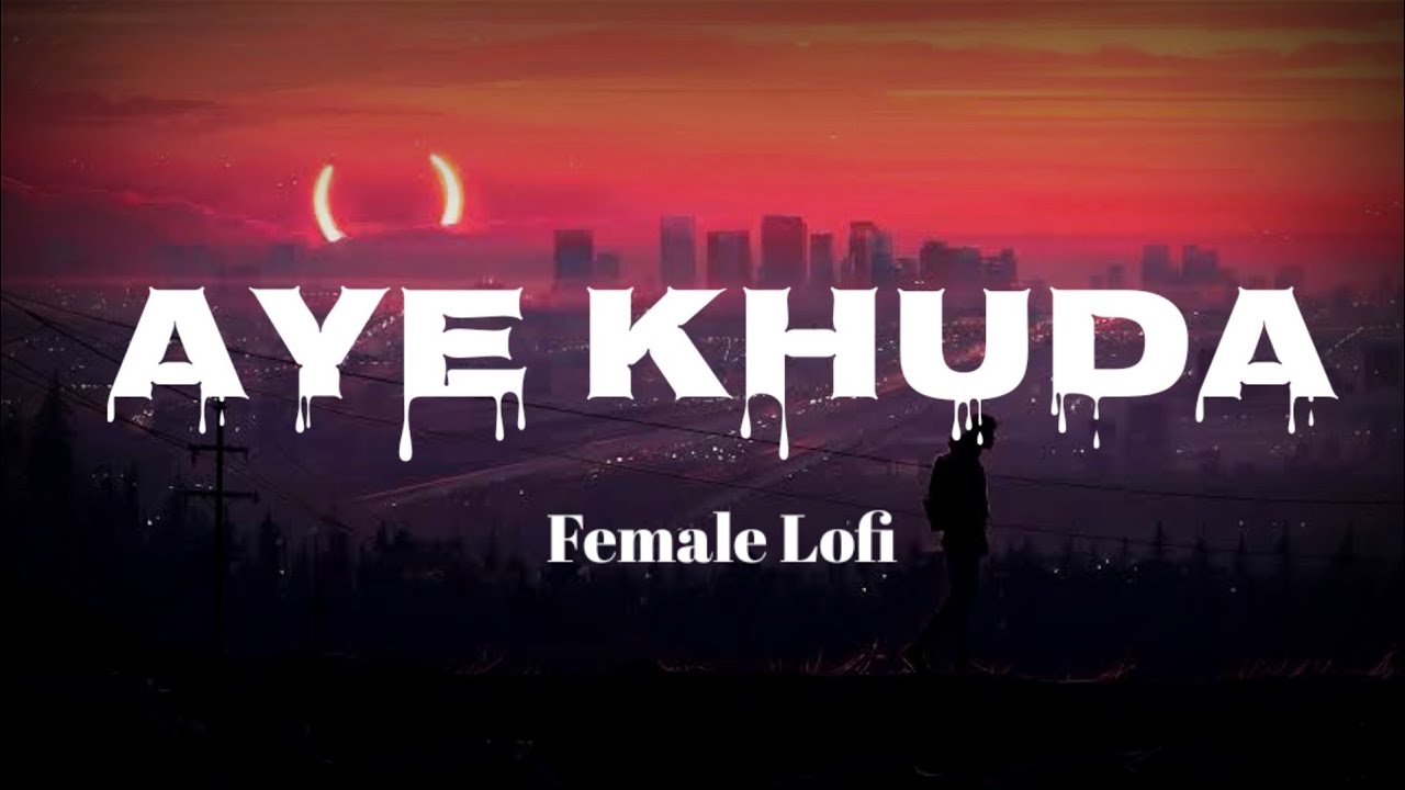 Aye Khuda | Murder 2 | Female Lofi | FHR MUSIC