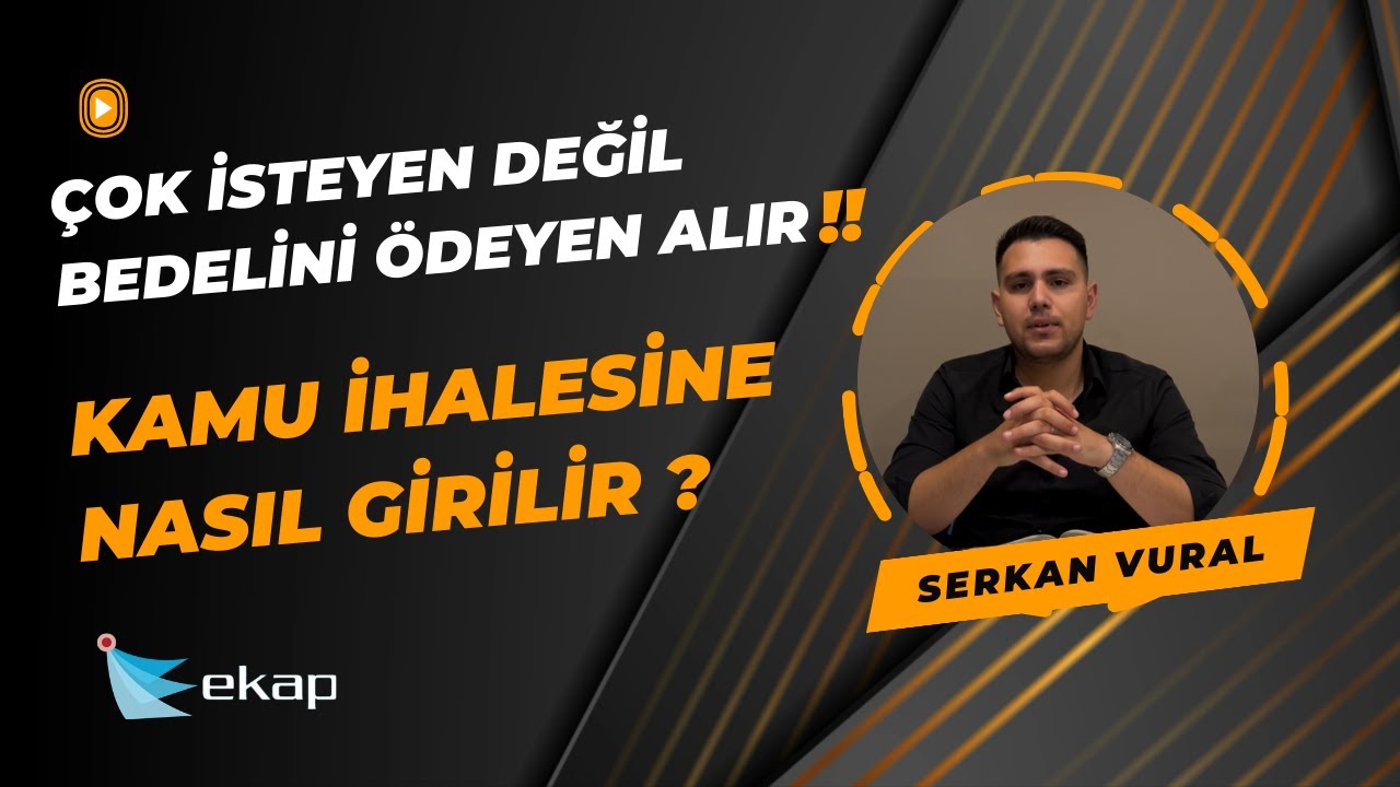 KAMU İHALESİNE NASIL GİRİLİR - SIK YAPILAN HATALAR VE İPU&Ccedil;LARI -  EKAP S&Uuml;RE&Ccedil;LERİ w/ Serkan Vural