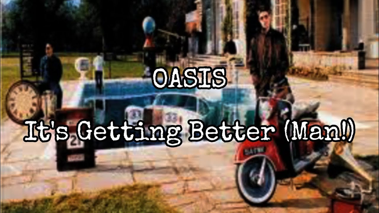 OASIS - It's Getting Better (Man!) (Lyric Video)