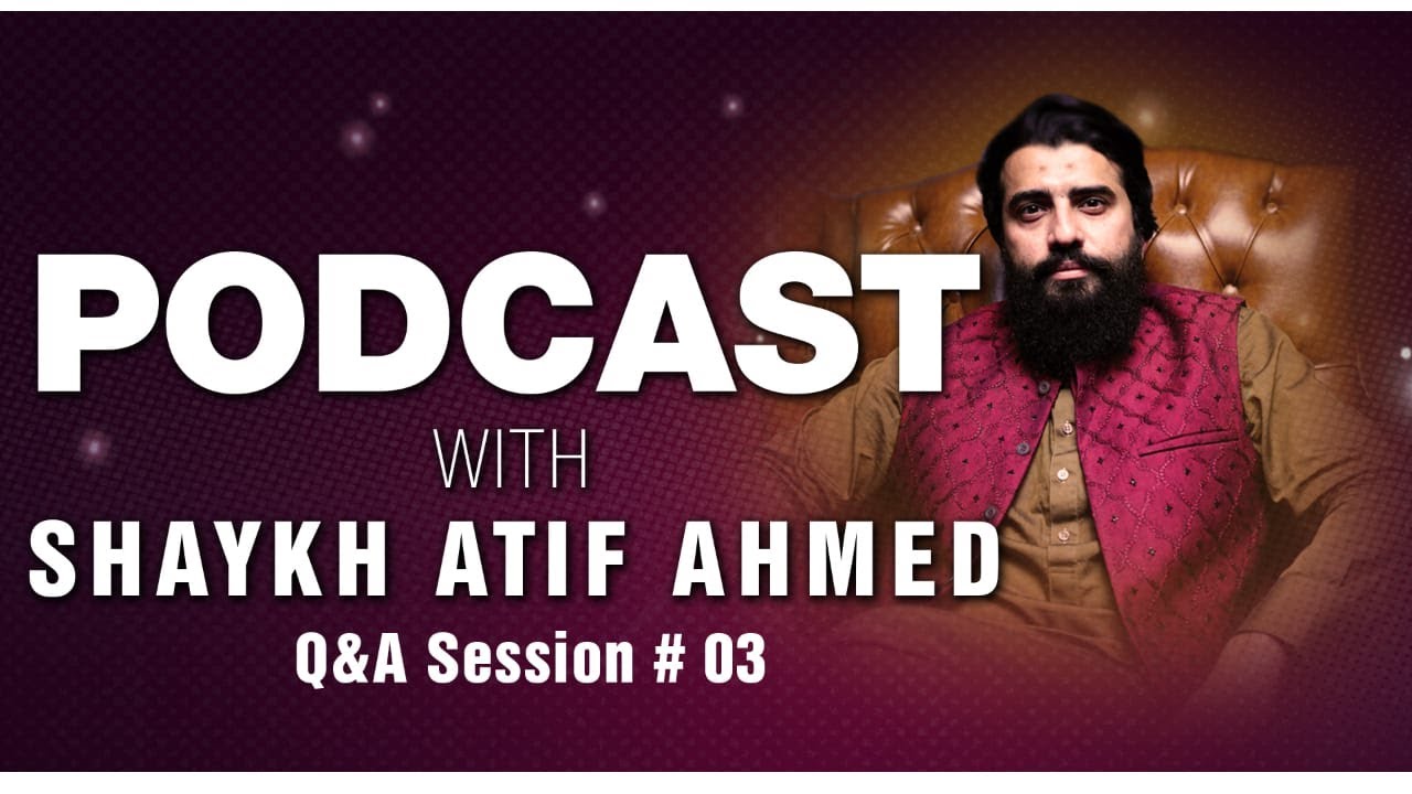 SHAYKH ATIF AHMED LIVE WITH USTAAZ ADEEL ARFEEN SESSION 3 FOR AS SAFWA COURSE