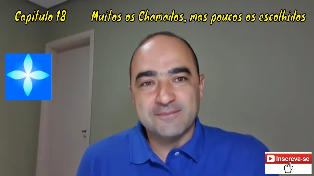 Palestra Capítulo 18 - Muitos os chamados, poucos os Escolhidos!