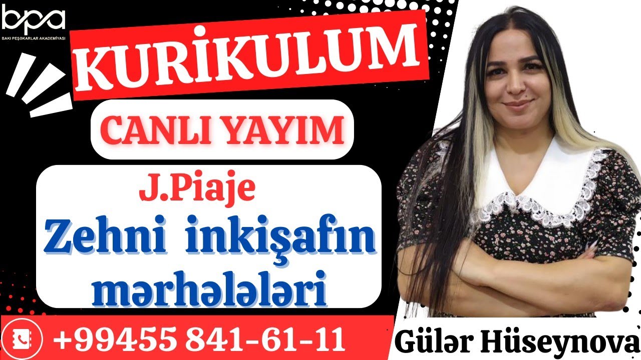 Jan Piaje “ Zehni inkişafın mərhələləri ” nəzəriyyəsi. CANLI YAYIM - GÜLƏR HÜSEYNOVA