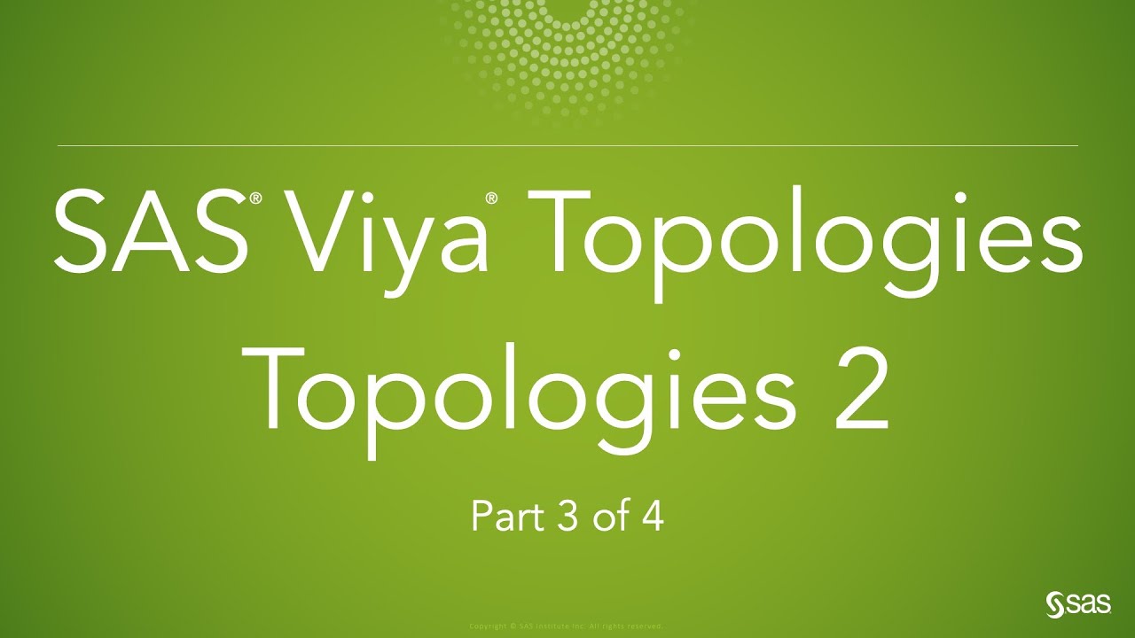 SAS Viya Topologies &ndash; Topologies 2