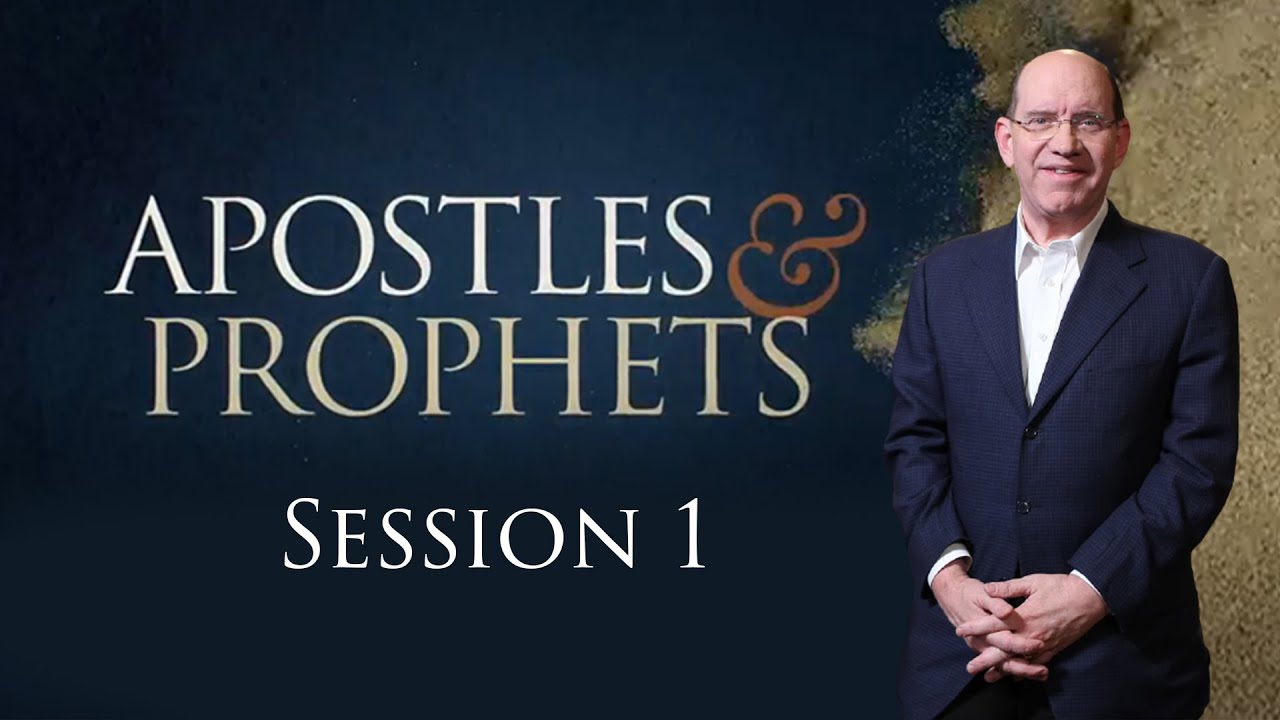 Apostles and Prophets | Session 1
