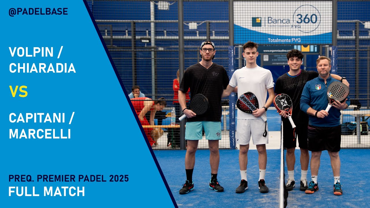 FINALE - PRE. QUALIFICAZIONI PREMIER PADEL 2025 - Chiaradia / Volpin VS Capitani / Marcelli