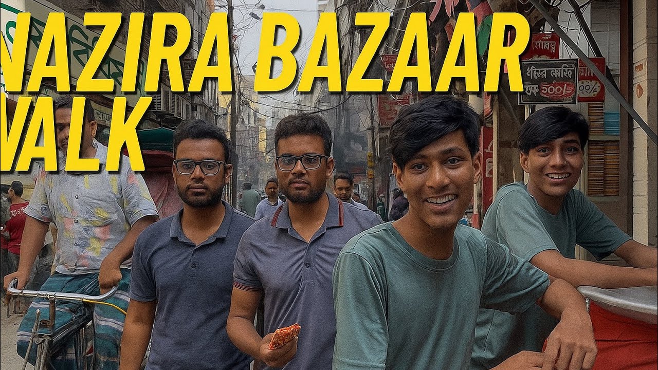 Nazira Bazaar Walking Tour | Puran Dhaka’s Street Food, People & Daily Life