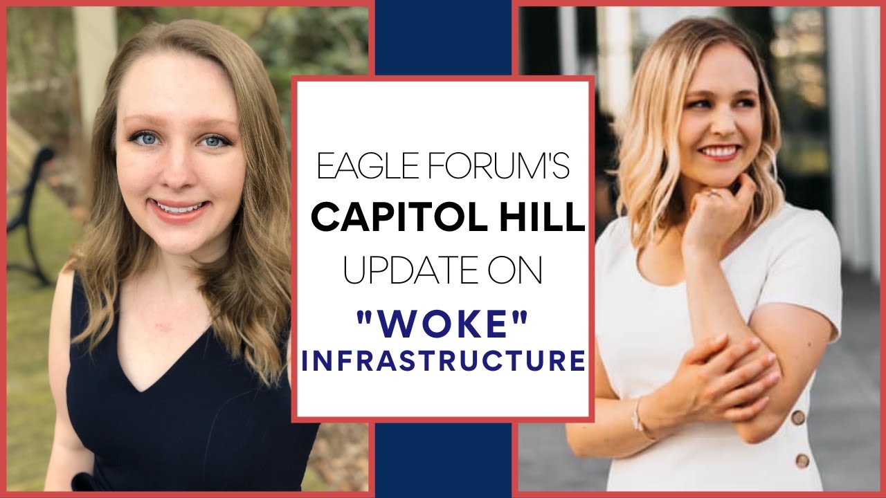 Eagle Forum&rsquo;s Capitol Hill Update on &ldquo;Woke&rdquo; Infrastructure