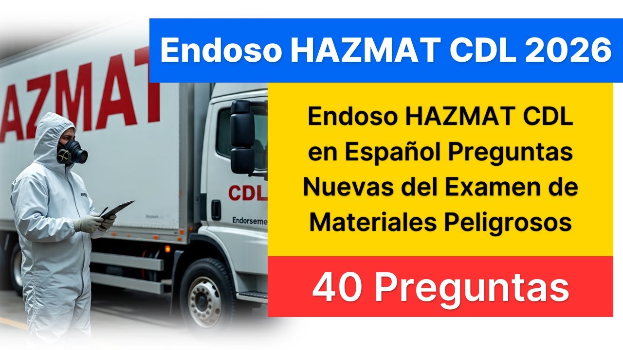 Endoso HAZMAT CDL 2026 en Español | 40 Preguntas Nuevas del Examen de Materiales Peligrosos