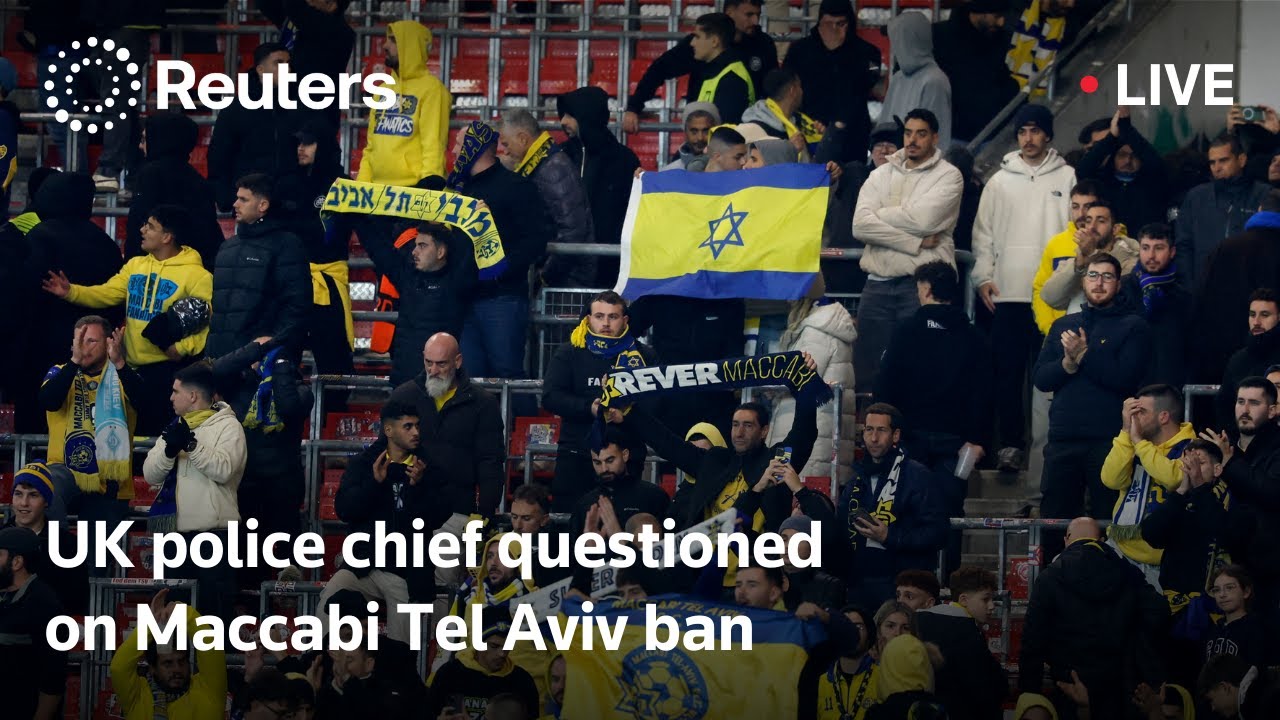 LIVE: UK police chief questioned over ban on Maccabi Tel Aviv fans