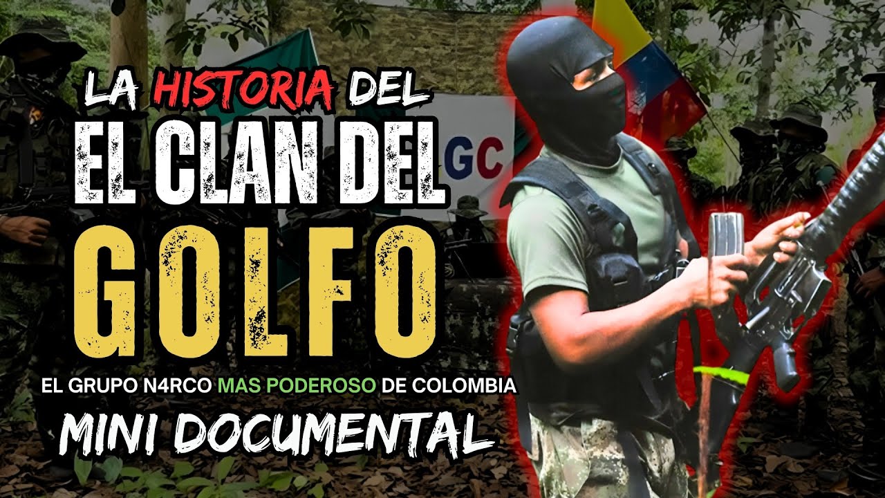 EL CLAN DEL GOLFO - El cartel mas PODEROSO de COLOMBIA hoy en dia TODA SU HISTORIA