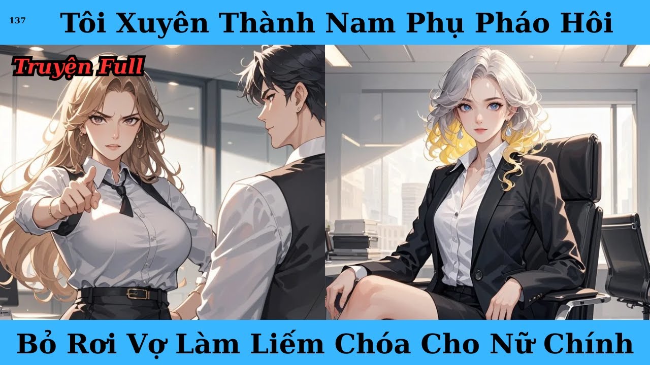 [Truyện Audio Full] Tôi Xuyên Thành Nam Phụ Pháo Hôi Bỏ Rơi Vợ Làm Liếm Chóa Cho Nữ Chính