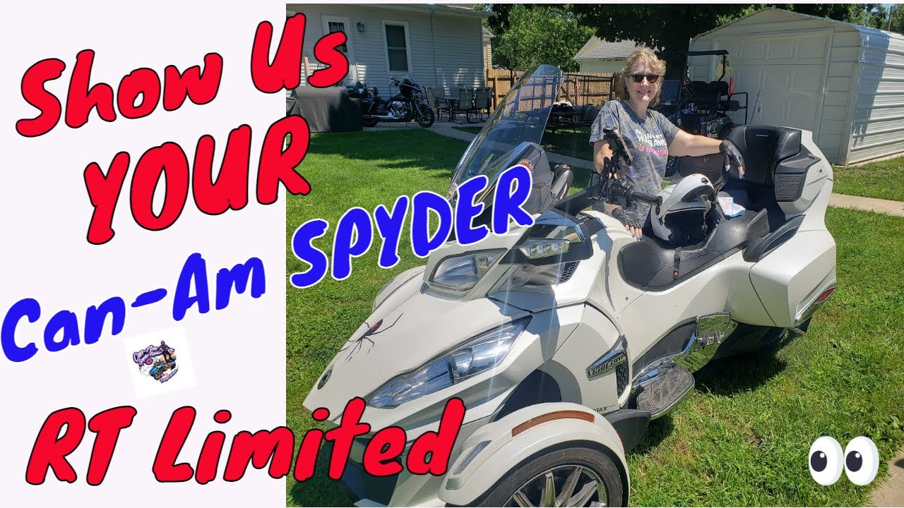 Show Us YOUR Can-Am SPYDER...Featuring Darla And Her SPYDER RT Limited