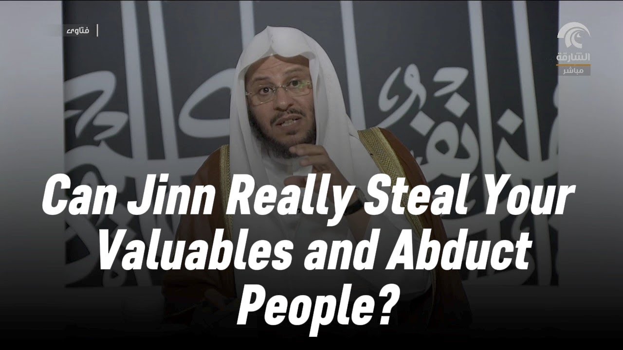 Can Jinn Really Steal Your Valuables and Abduct People? Shaykh Aziz Farhan Al-Anzi 