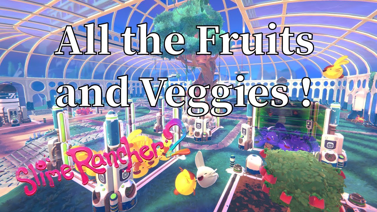 Slime rancher 2 - All the Fruits And Veggies !