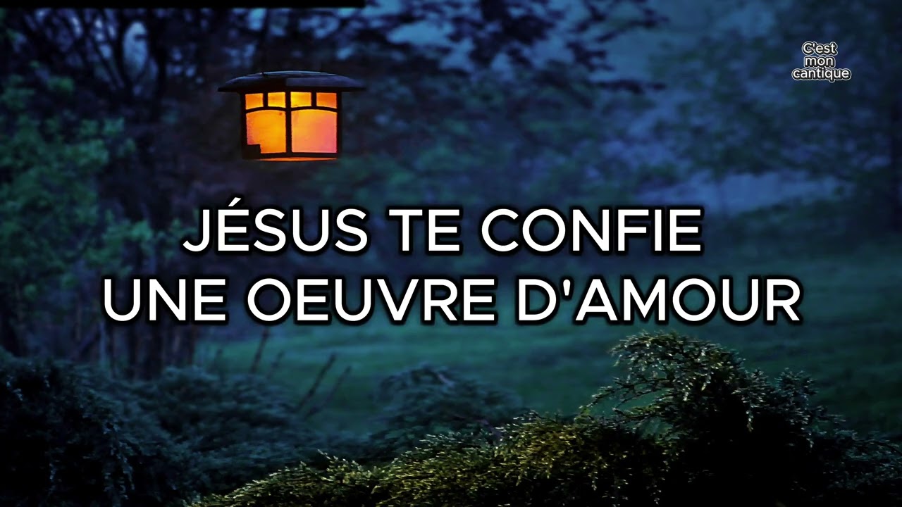 Jésus te confie une œuvre d’amour II Ce cantique te rappelle ta mission chrétienne