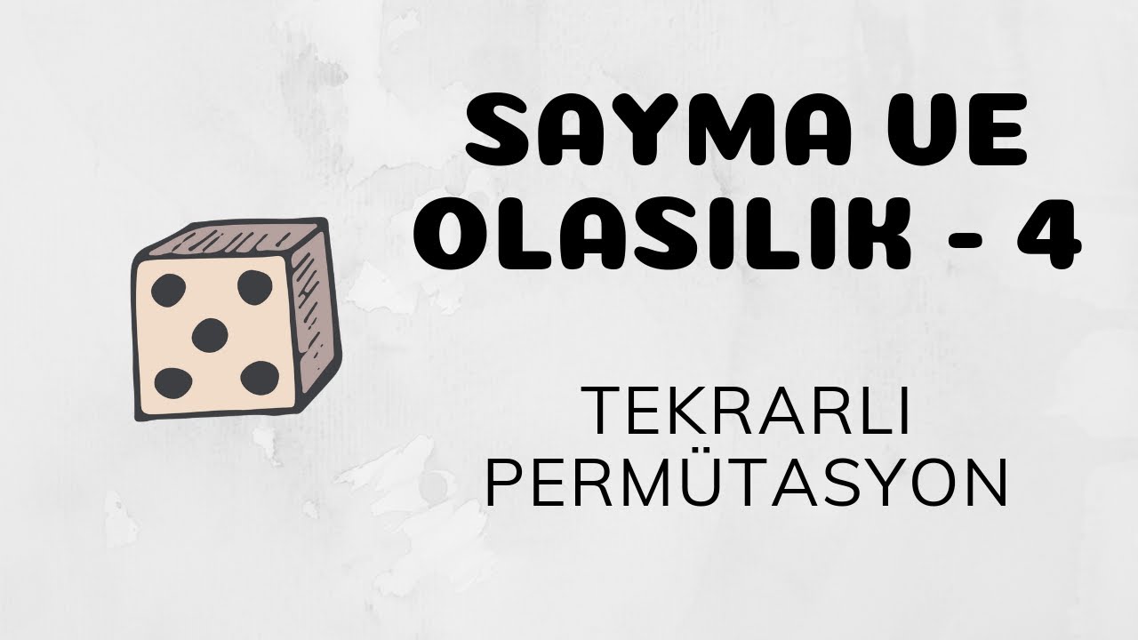 Sayma ve Olasılık - 4 (Tekrarlı Permütasyon)