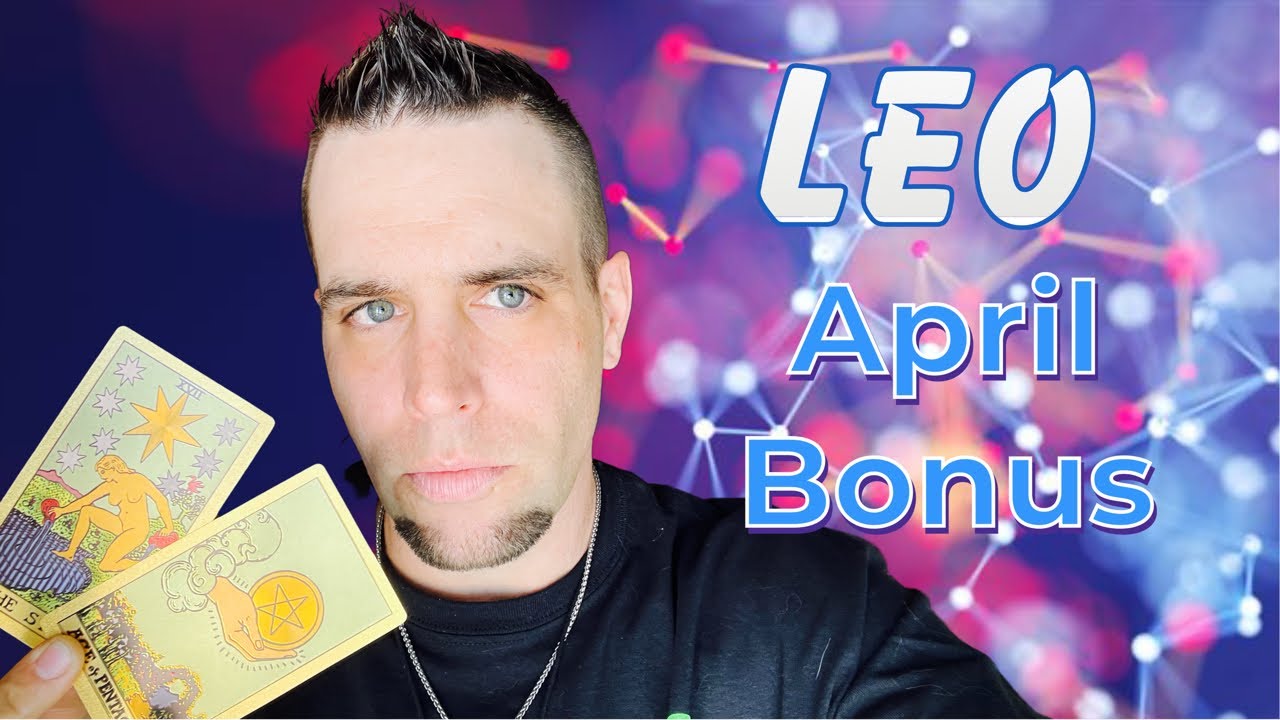 Leo - This decision is FINAL! - April BONUS