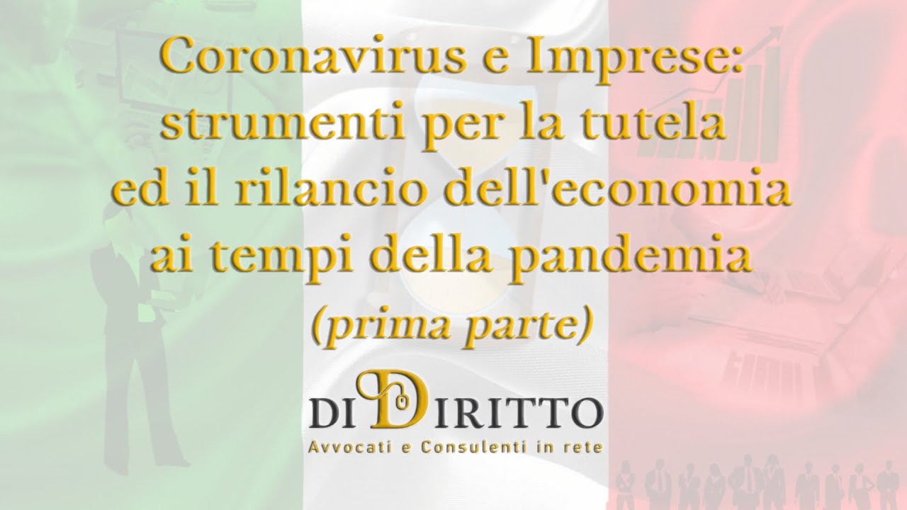Coronavirus e Imprese: strumenti per tutela e rilancio economia ai tempi della pandemia (parte 1)
