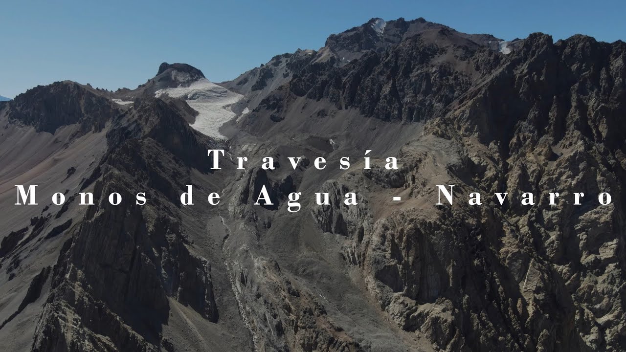Travesía Monos de Agua - Cajón de Navarro, ascensos Cerros Marisco, Valeria y Mono Blanco