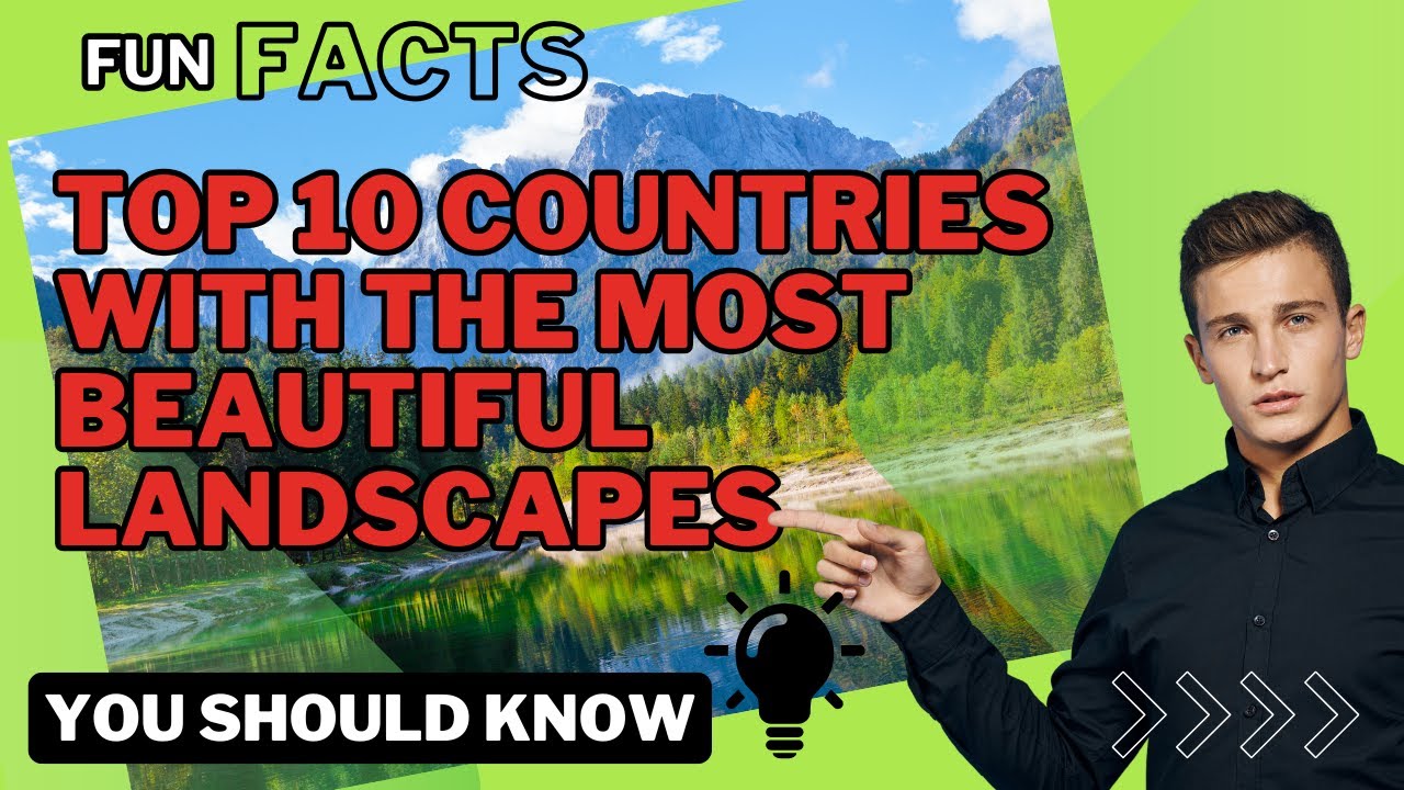 Top 10 Countries with the Most Beautiful Landscapes: Geography Fun Facts!
