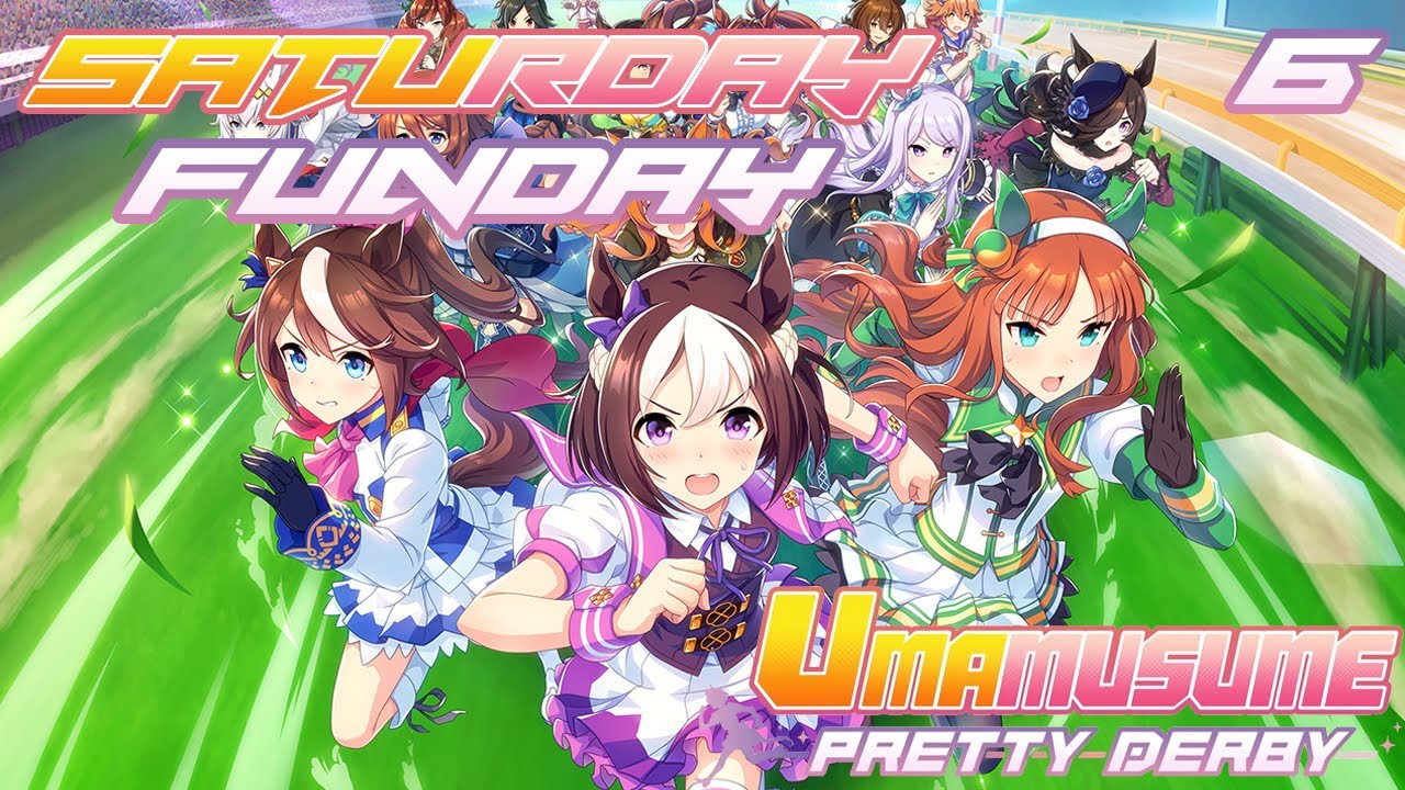 Saturday Funday: Umamusume: Pretty Derby (Round 6)