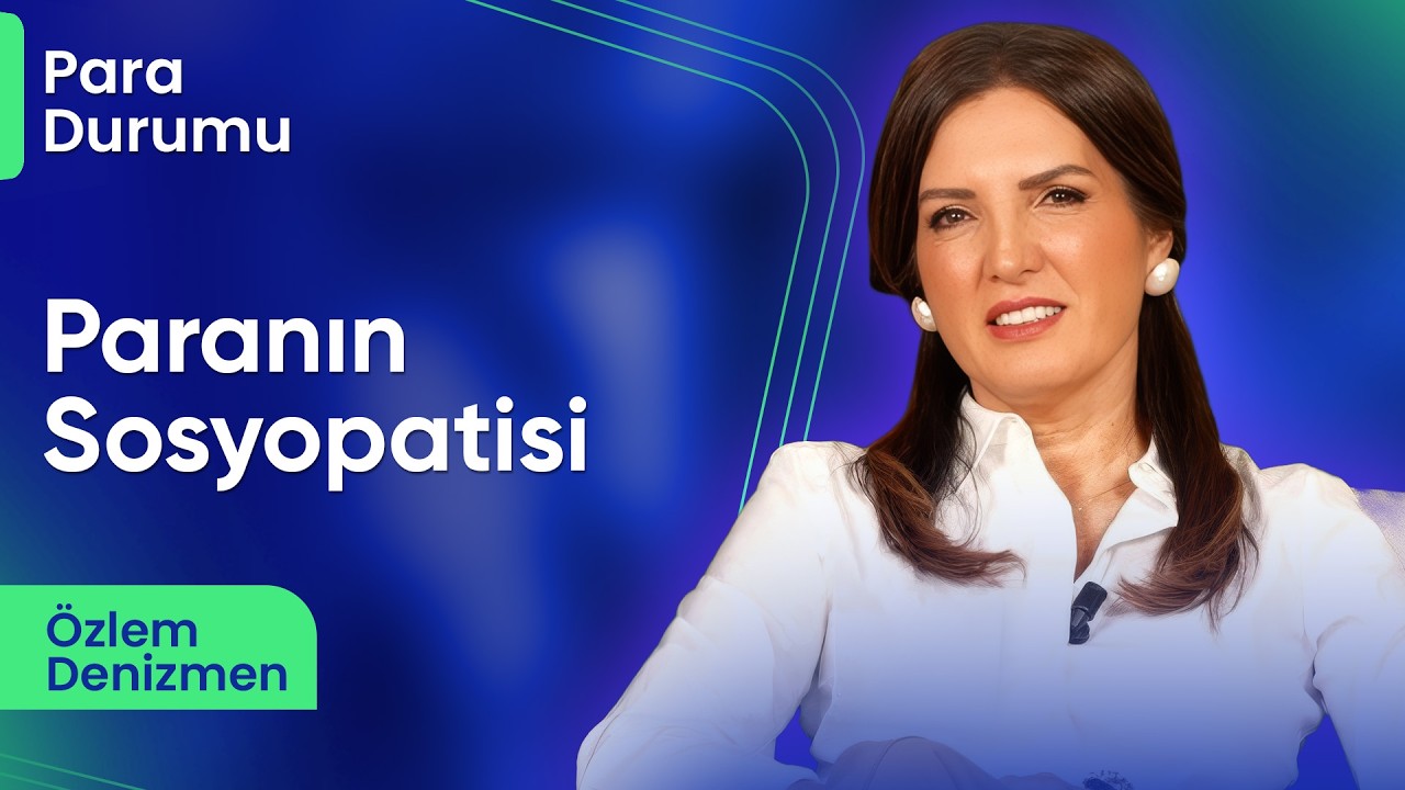 Paranın Sosyopatisi! I Özlem Denizmen
