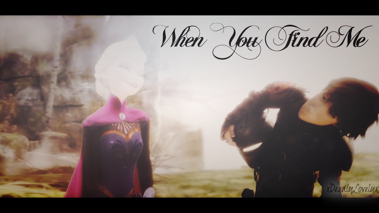 When You Find Me   {Hiccup + Elsa} for liv
