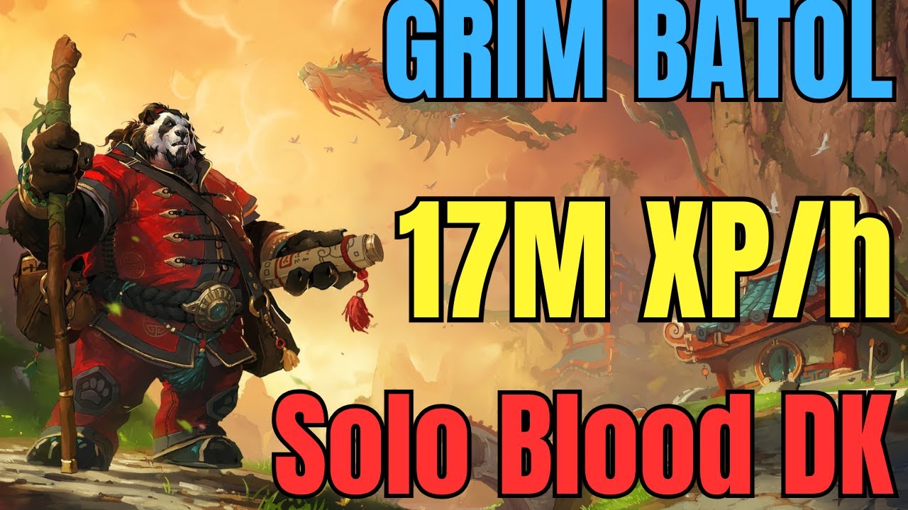 BLOOD DK SOLO GRIM BATOL NM - 17M XP/H 12min run - MIST OF PANDARIA