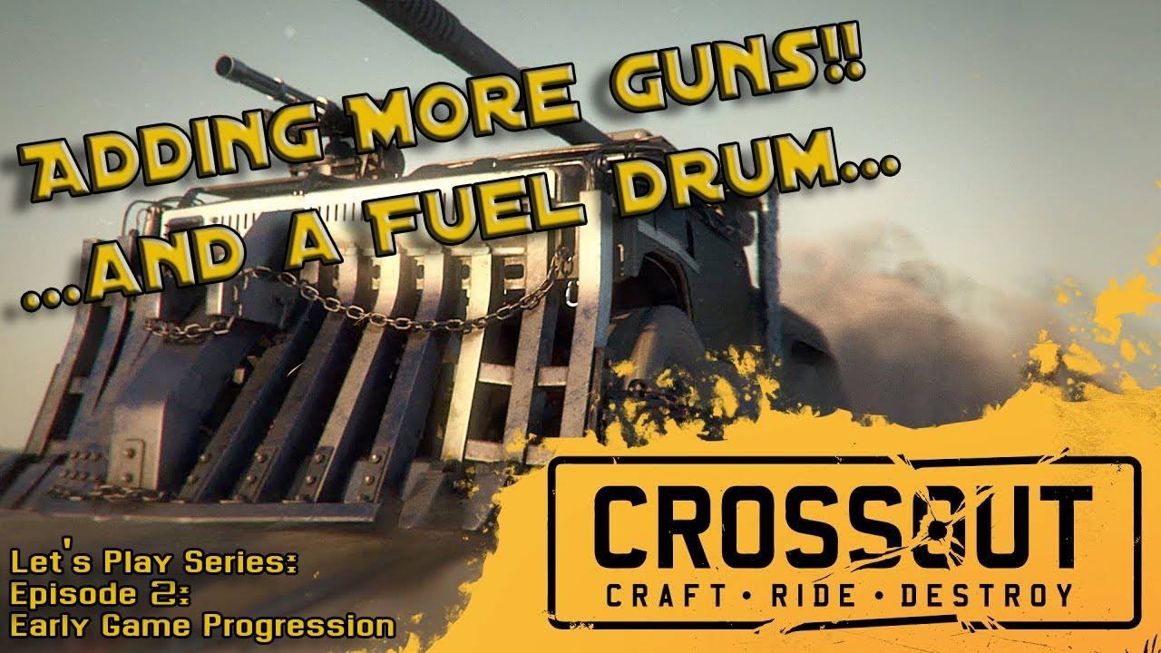 Crossout Let's Play Episode 2: First Few Levels | Fuel Drum | Tap Firing | Energy Drain & Max Parts