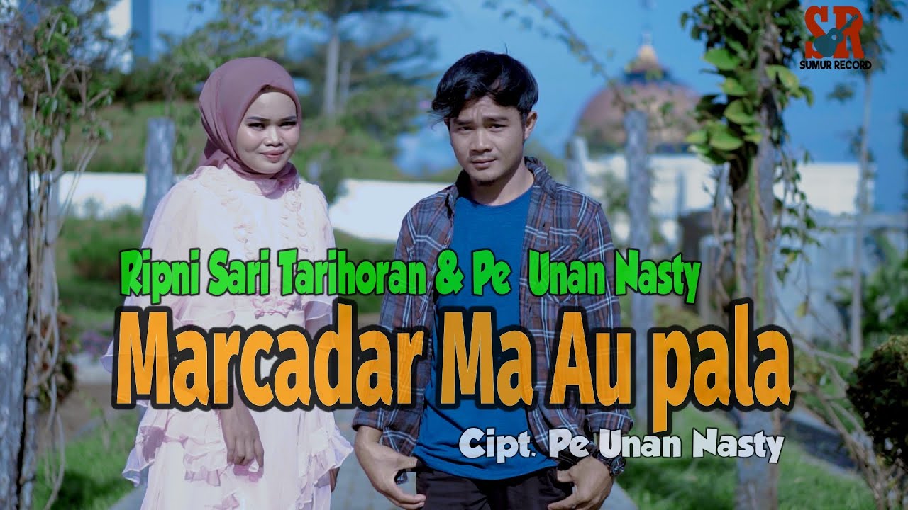 Marcadar Ma Au Pala || Ripni Sari Tarihoran & Pe Unan Nasty || Lagu Tapsel Madina 2022