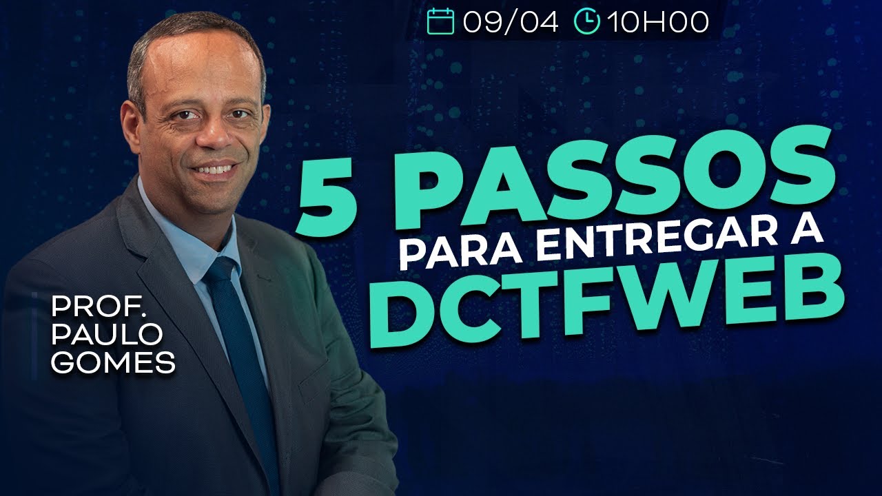 DCTFWeb: 5 passos para entregar corretamente | com Paulo Gomes | Nith Treinamentos