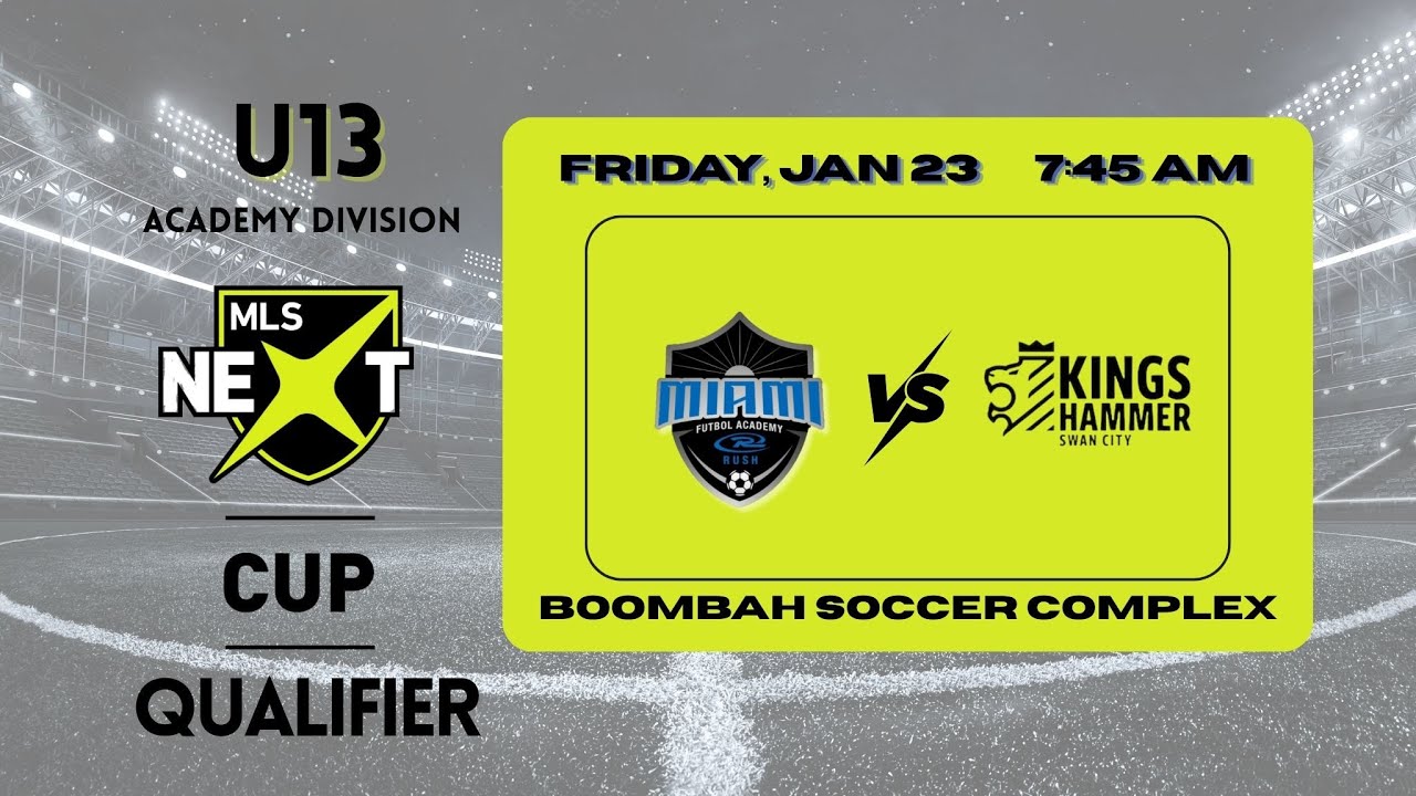 U13 MLS Next AD | Miami Futbol Academy Rush Vs Kings Hammer | Cup Qualifier Group Play A