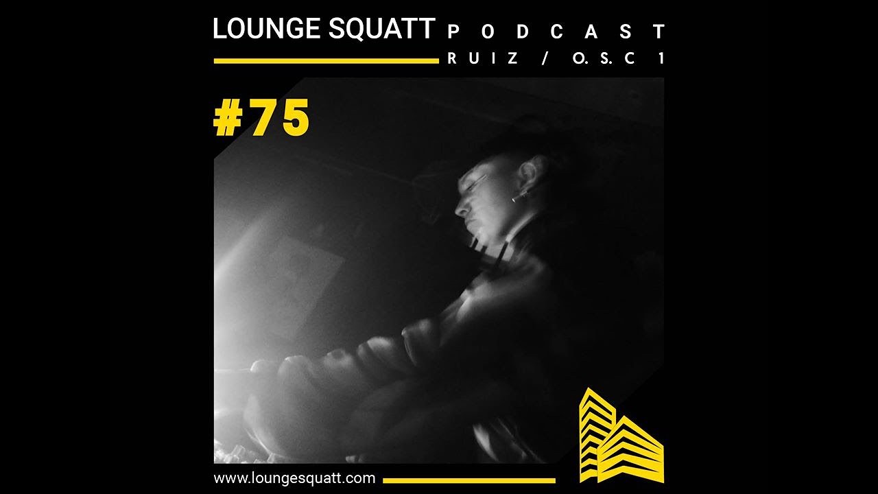 Lounge Squatt #075 - RUIZ / O.S.C 1