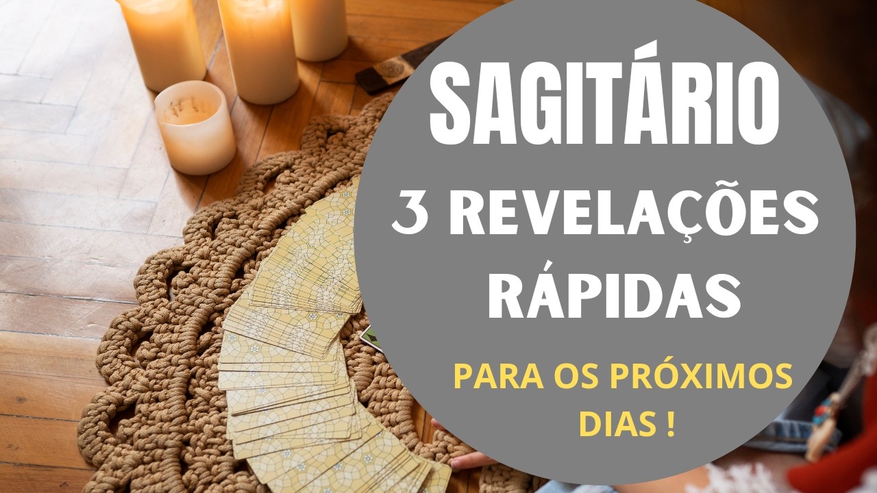 SAGIT&Aacute;RIO♐| 3 REVELA&Ccedil;&Otilde;ES (R&Aacute;PIDAS) PARA OS PR&Oacute;XIMOS DIAS! (PREVIS&Otilde;ES/TAROT/SIGNOS).