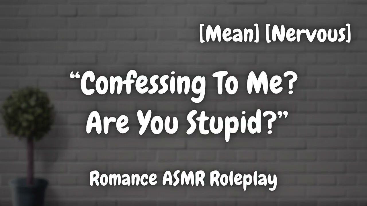 Confessing To The Mean Girl [F4A] [Raspy-ish Voice] [Romance ASMR Roleplay]