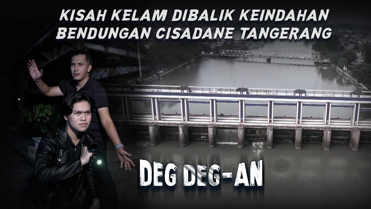 Kisah Kelam Dibalik Keindahan Bendungan Cisadane Tangerang! - DEGDEGAN eps 95 PART 1
