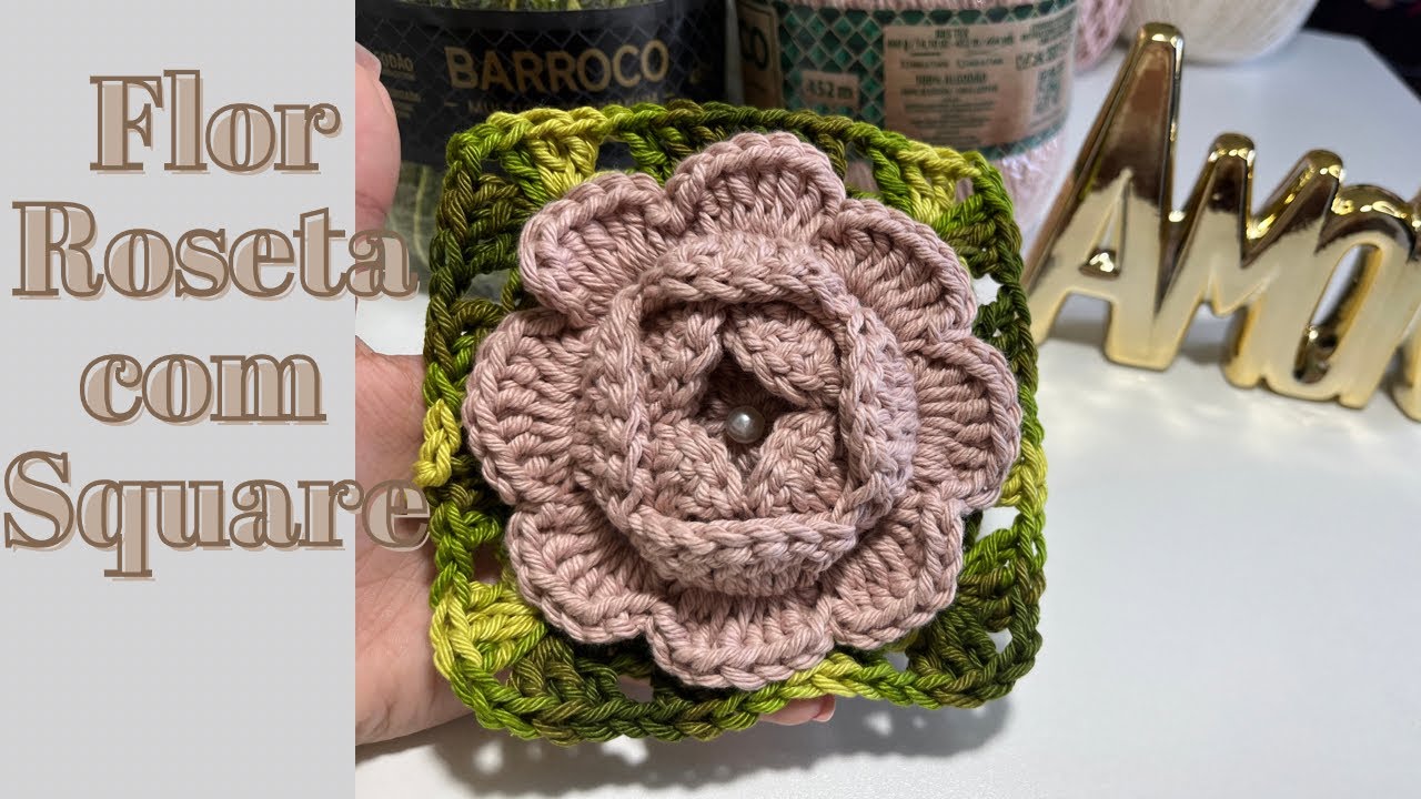 Roseta com square - Flor de crochê #crochê #crochet