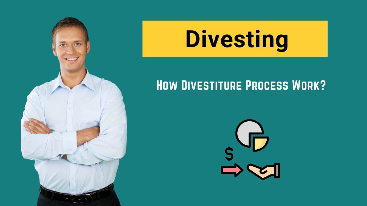 Divesting (Examples) | Advantages | How does Divestiture Process Work?