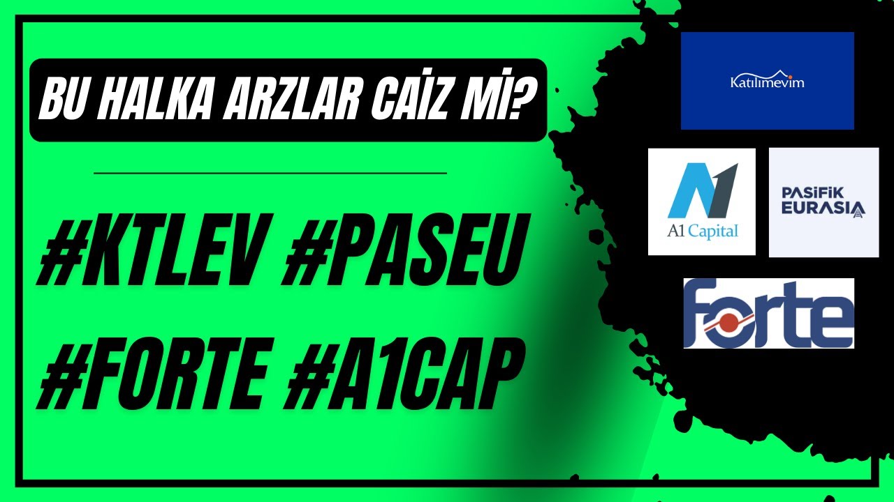 #KTLEV #PASEU #FORTE ve #A1CAP Halka Arzları Caiz mi? | &Ouml;ğrenin