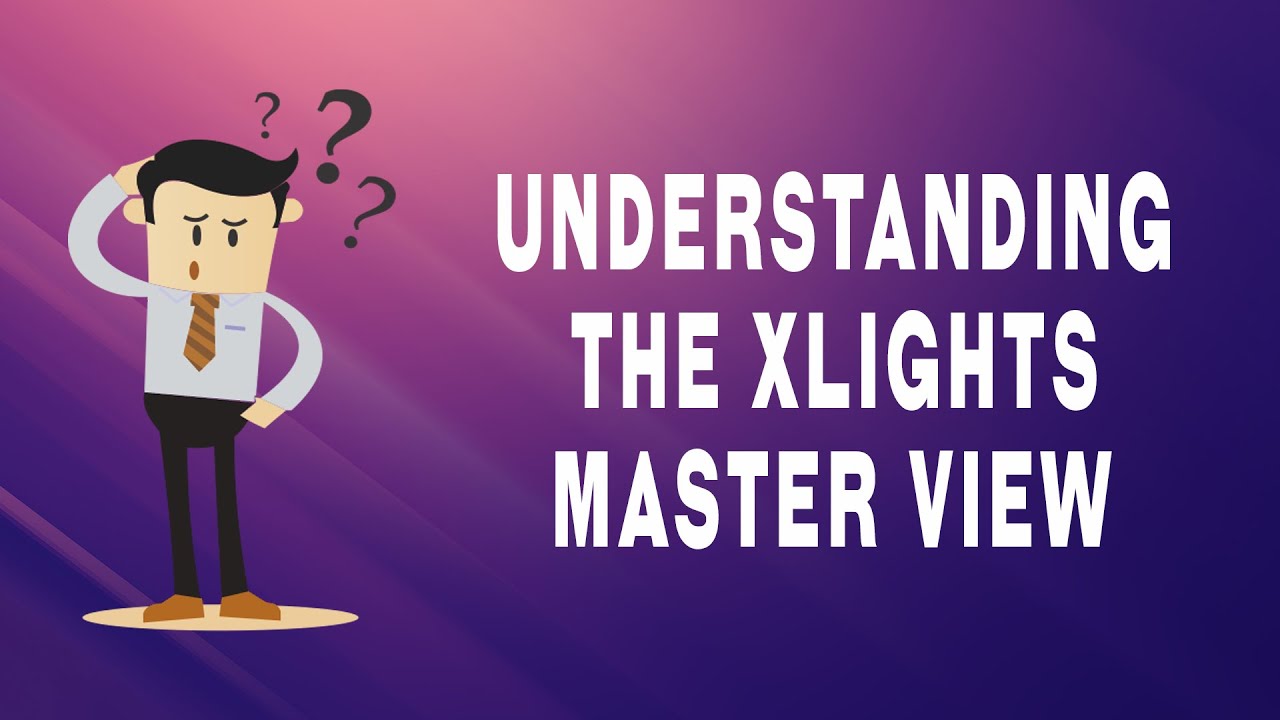 xLights - Understanding the Master View