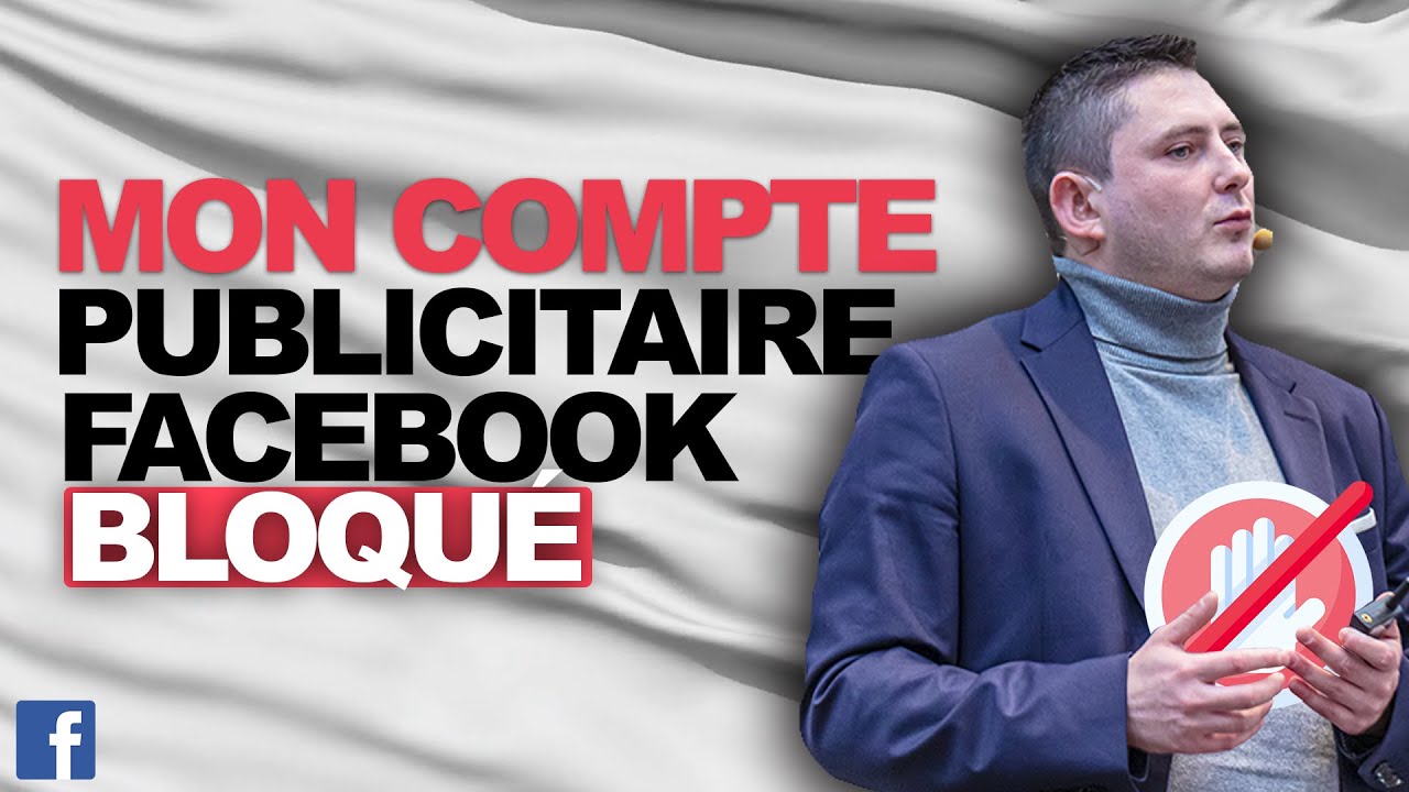 POURQUOI MON COMPTE PUBLICITAIRE EST BLOQUÉ ? ( Facebook Ads )