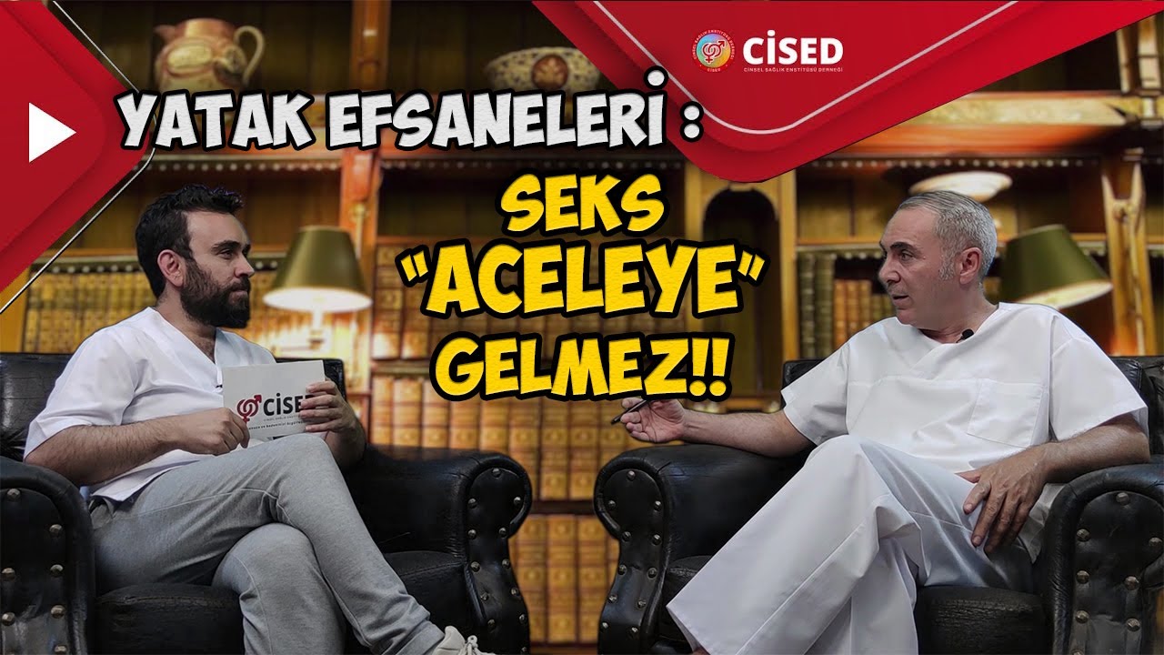 Yatak Efsaneleri: Cinsellik Aceleye Gelmez! | CİSED