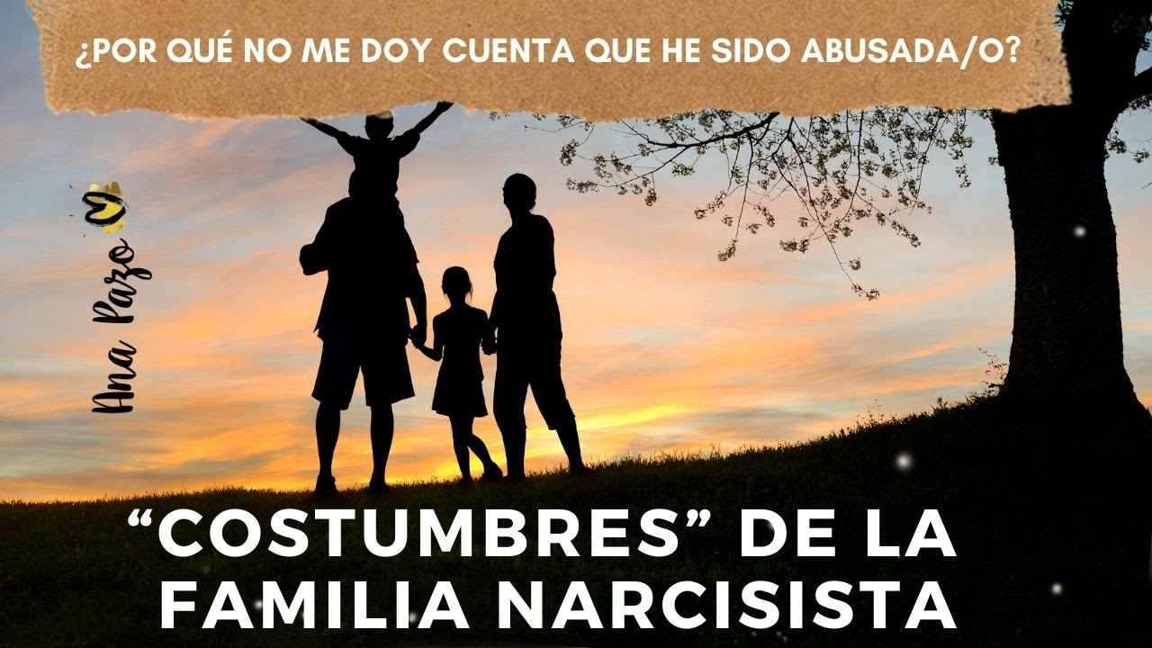 Las costumbres de una familia narcisista: ¿por qué no me doy cuenta del abuso?