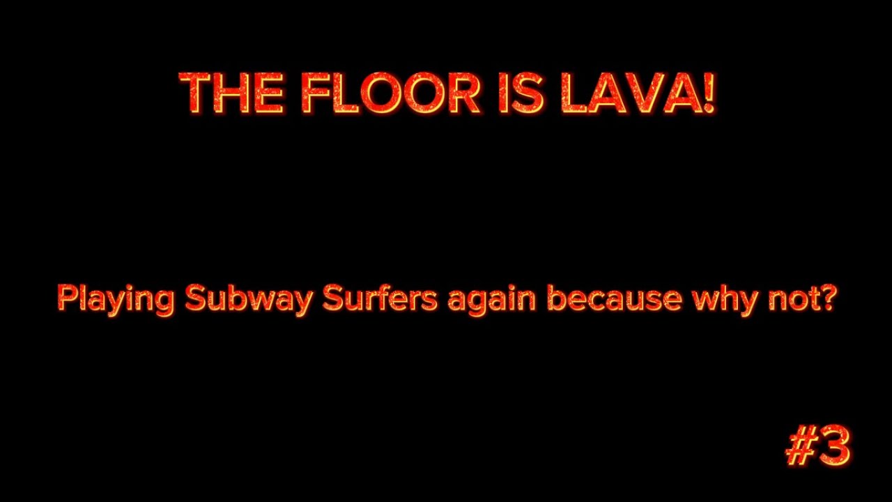 THE FLOOR IS LAVA!!! Playing subway Surfers part 3! #subwaysurfers
