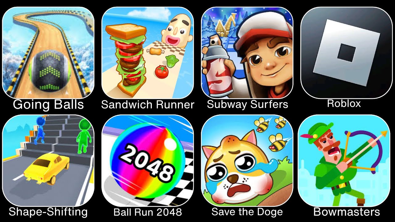 Going Balls,Sandwich Runner,Subway Surfers,Roblox,Shape Shifting,Ball Run 2048,Save The Doge