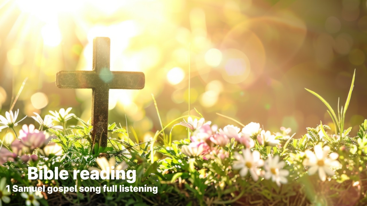 📚Bible-72🎵1 Samuel Ch.1–31 FULL🎵 Gospel Songs💖God Loves Me💛Bible Worship Music 🙏#1Samuel #GospelSong